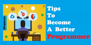 Tips that will Help You Become a Better Programmer » BlogSM